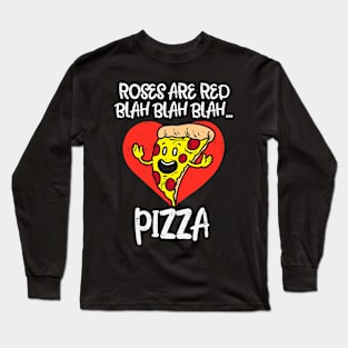 Roses Are Red Blah Pizza Funny Valentine Day Food Lover Long Sleeve T-Shirt